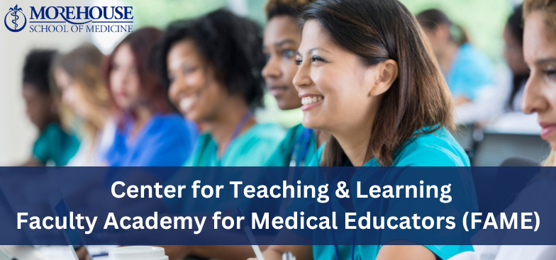 Faculty Academy for Medical Educators at Morehouse School of Medicine