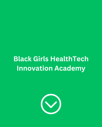 Black Girls HealthTech Innovation Academy