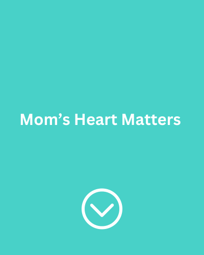 Mom’s Heart Matters