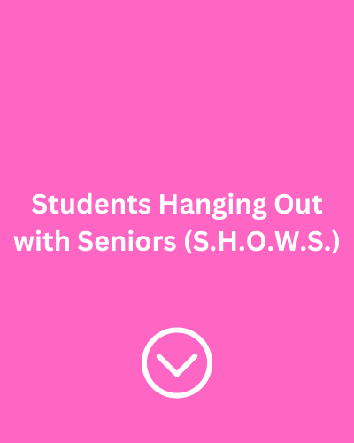 Students Hanging Out with Seniors (S.H.O.W.S.)