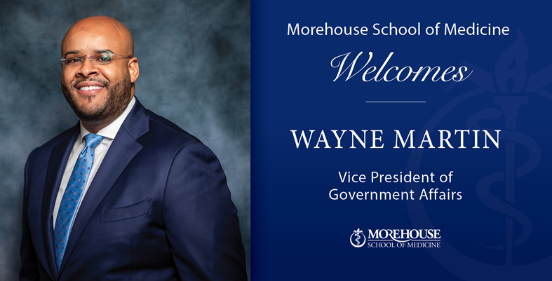 Wayne Martin joins Morehouse School of Medicine as Vice President of Government Affairs